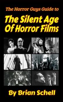 Horror Guys Guide to The Silent Age of Horror Films : HorrorGuys.com Guides, #4