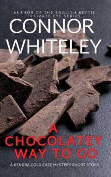 Chocolatey Way To Go: A Kendra Cold Case Mystery Short Story