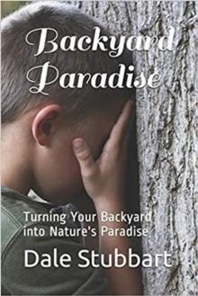 Backyard Paradise: Turning Your Backyard into Nature's Paradise