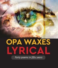 Opa Waxes Lyrical, Forty poems in  fifty years