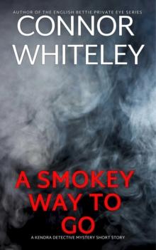 Smokey Way To Go: A Kendra Detective Mystery Short Story