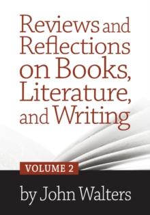 Reviews and Reflections on Books, Literature, and Writing: Volume Two