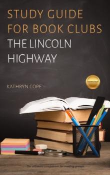 Study Guide for Book Clubs: The Lincoln Highway : Study Guides for Book Clubs, #51