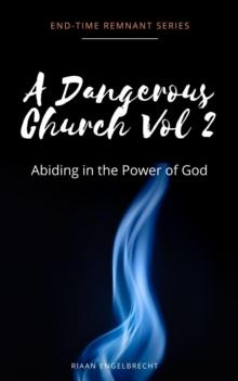 Dangerous Church Vol 2: Abiding in the Power of God