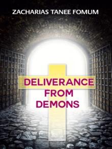 Deliverance From Demons : The conflict between God and Satan, #2