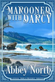 Marooned With Darcy: A Sensual "Pride & Prejudice" Variation