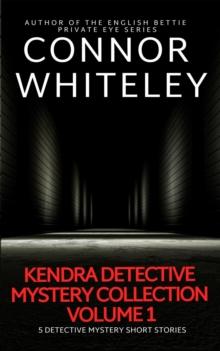 Kendra Detective Mystery Collection Volume 1: 5 Detective Mystery Short Stories