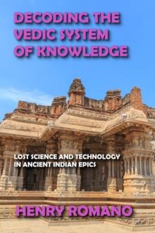 Decoding the Vedic System of Knowledge