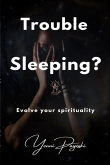 Trouble Sleeping? Evolve your spirituality