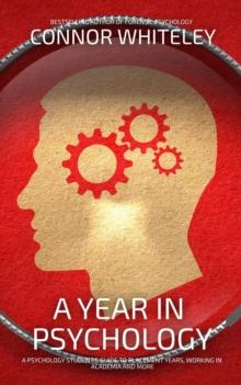 Year In Psychology: A Psychology Student's Guide To Placement Years, Working In Academia and More