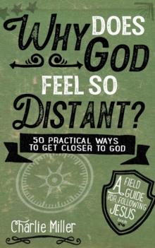 Why Does God Feel So Distant?