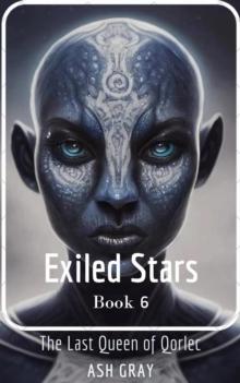 Exiled Stars : The Last Queen of Qorlec, #6