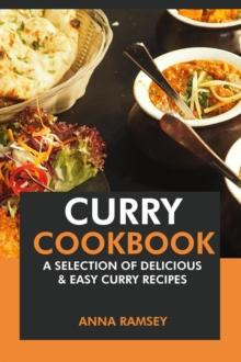 Curry Cookbook: A Selection of Delicious & Easy Curry Recipes