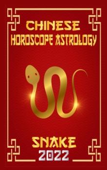 Snake Chinese Horoscope & Astrology 2022