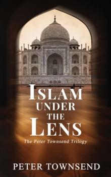 Islam Under the Lens: The Peter Townsend Trilogy