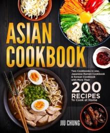 Asian Cookbook: Two Cookbooks in one, Japanese Ramen Cookbook & Korean Cookbook with more than 200 Recipes to Cook at Home