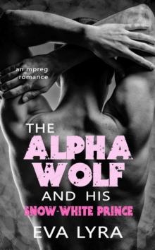 Alpha Wolf and His Snow-White Prince: An Mpreg Romance