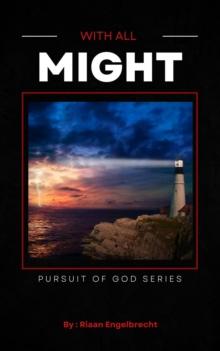 With All Might : In pursuit of God