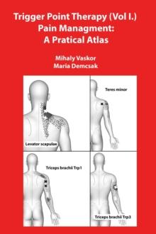 Trigger Point Therapy (Vol I.) Pain Managment: A Pratical Atlas