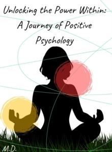 Unlocking the Power Within: A Journey of Positive Psychology.