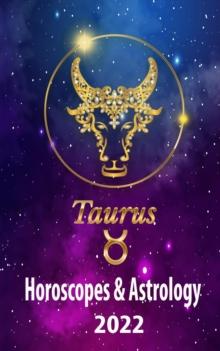 Taurus Horoscopes & Astrology 2022