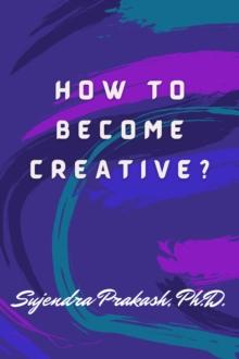 How to Become Creative?