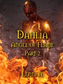 Dahlia: Part 2 : Angel of Flame, #2