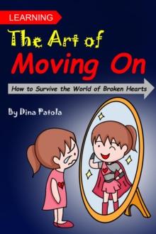 Learning the Art of Moving On (How to Survive the World of Broken Hearts)