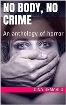 No Body, No Crime An Anthology of Horror