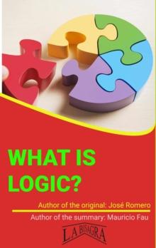 What Is Logic? : UNIVERSITY SUMMARIES