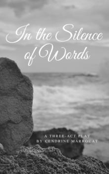 In the Silence of Words: A Three-Act Play