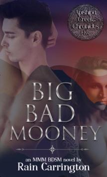 Big Bad Mooney : Apishipa Creek Chronicles, #5