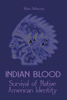 Indian Blood  Survival of Native American Identity