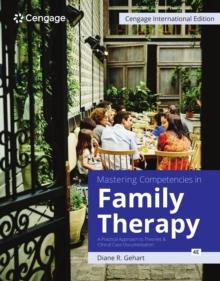 Mastering Competencies in Family Therapy : A Practical Approach to Theories and Clinical Case Documentation, Cengage International Edition