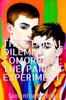 Ethical Dilemma of Tomorrow: The PARROT Experiment