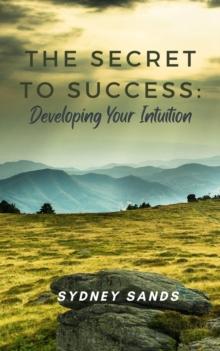 Secret to Success: Developing Your Intuition