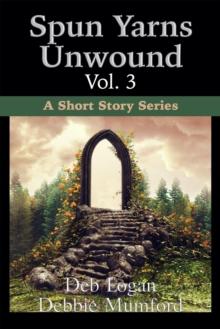 Spun Yarns Unwound Volume 3: A Short Story Series