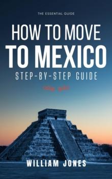 How to Move to Mexico: Step-by-Step Guide