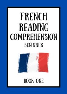 French Reading Comprehension: Beginner Book One