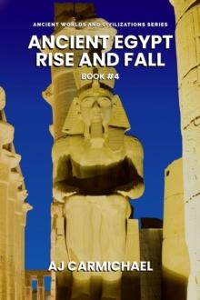 Ancient Egypt, Rise and Fall