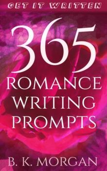 365 Romance Writing Prompts : Get It Written, #2