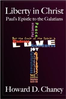 Liberty in Christ: Paul's Epistle to the Galatians