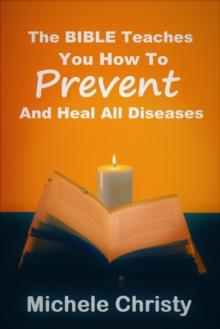 Bible Teaches You How to Prevent and Heal All Diseases