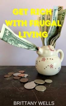 Get Rich with Frugal Living