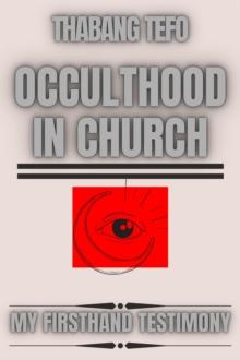 Occulthood In Church: My Firsthand Testimony