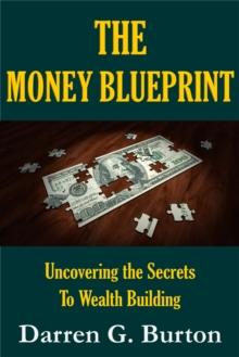 Money Blueprint: Uncovering the Secrets to Building Wealth