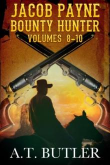 Jacob Payne, Bounty Hunter, Volumes 8 - 10