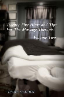 Twenty-Five Hints and Tips for the Massage Therapist: Volume Two