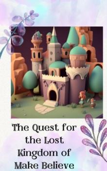 Quest for the Lost Kingdom of Make Believe