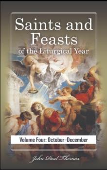 Saints and Feasts of the Liturgical Year: Volume Four: October-December